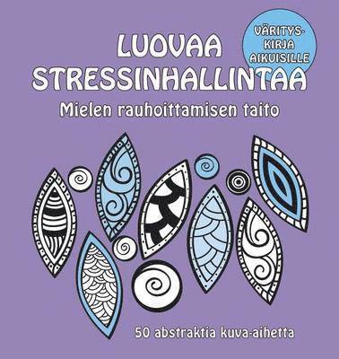 Luovaa Stressinhallintaa - Mielen Rauhoittamisen Taito: 50 Abstraktia Kuva-Aihetta