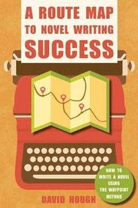 bokomslag A Route Map to Novel Writing Success