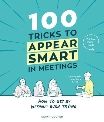 Sarah Cooper - 100 Tricks to Appear Smart In Meetings, Inbunden