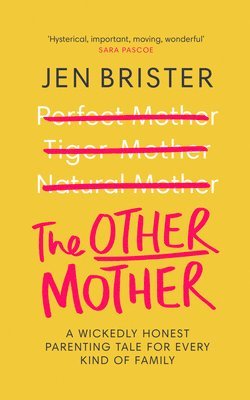 Jen Brister - The Other Mother: A Wickedly Honest Parenting Tale for Every Kind of Family, Inbunden