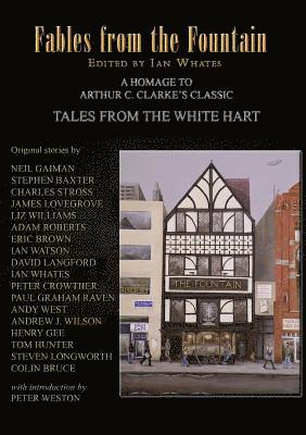 Neil Gaiman, Stephen Baxter, Charles Stross, James Lovegrove, Liz Williams, Eric Brown, Adam Roberts, Ian Watson, David Langford, Peter Crowther, Ian Whates - Fables From The Fountain, Häftad