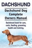 bokomslag Dachshund. Dachshund Dog Complete Owners Manual. Dachshund book for care, costs, feeding, grooming, health and training.