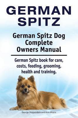 German Spitz. German Spitz Dog Complete Owners Manual. German Spitz book for care, costs, feeding, grooming, health and training. 1