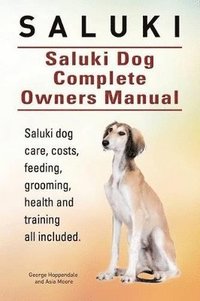 bokomslag Saluki. Saluki Dog Complete Owners Manual. Saluki book for care, costs, feeding, grooming, health and training.