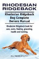 bokomslag Rhodesian Ridgeback. Rhodesian Ridgeback Dog Complete Owners Manual. Rhodesian Ridgeback book for care, costs, feeding, grooming, health and training.