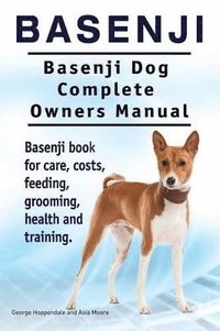 bokomslag Basenji. Basenji Dog Complete Owners Manual. Basenji book for care, costs, feeding, grooming, health and training.