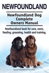 bokomslag Newfoundland. Newfoundland Dog Complete Owners Manual. Newfoundland book for care, costs, feeding, grooming, health and training.