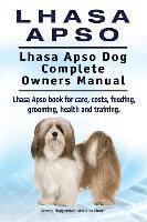 bokomslag Lhasa Apso. Lhasa Apso Dog Complete Owners Manual. Lhasa Apso book for care, costs, feeding, grooming, health and training.