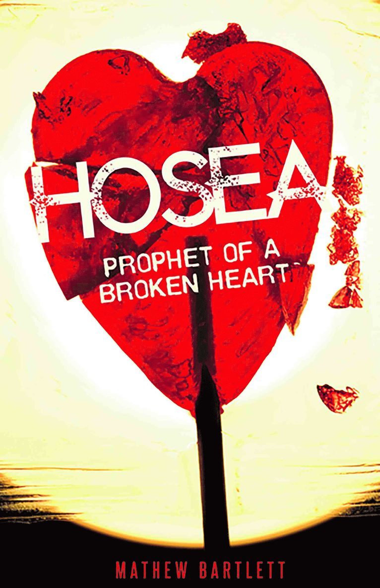 Hosea Prophet of a Broken Heart 1