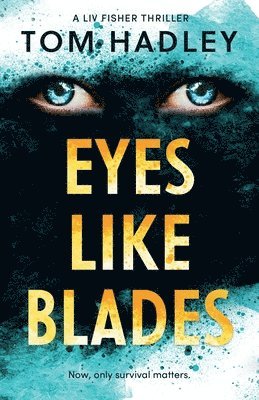 Tom Hadley - Eyes Like Blades, Häftad
