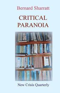 Bernard Sharratt - Critical Paranoia: From 'Lit.Crit.' to Digital Futures, Häftad
