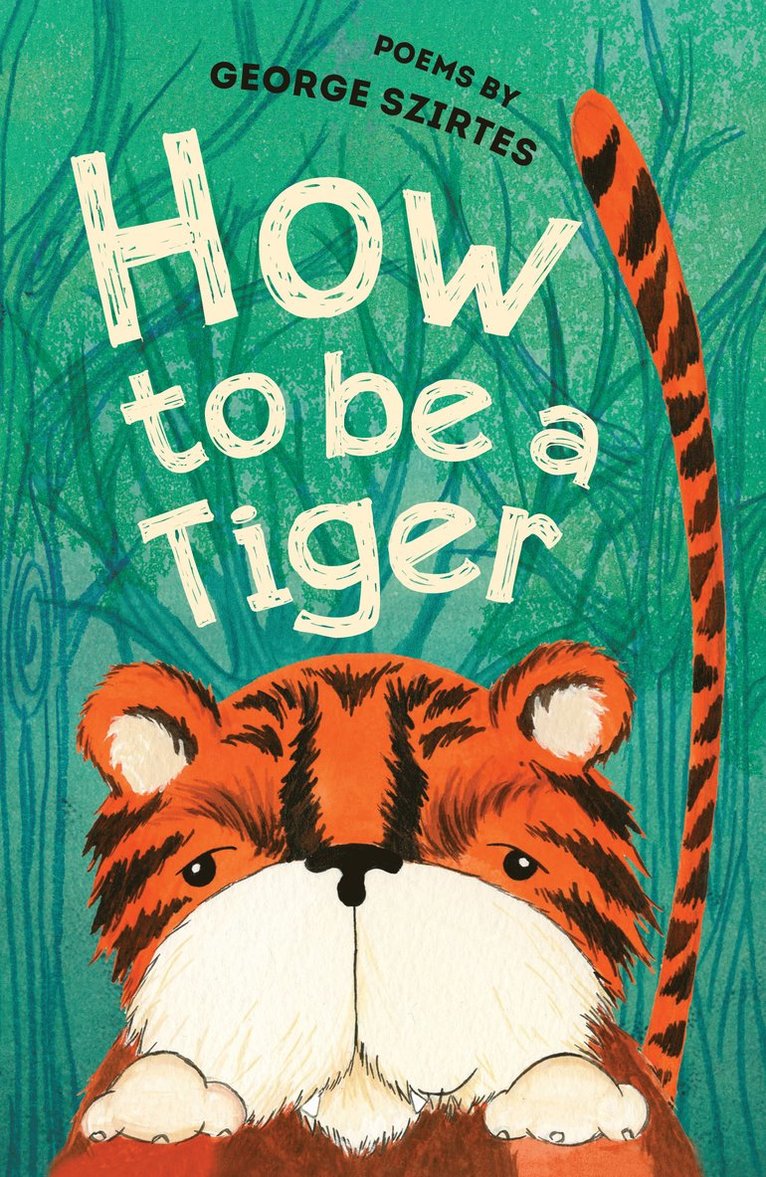 George Szirtes - How to be a Tiger, Häftad