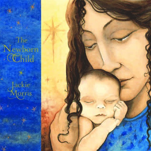 Jackie Morris - Newborn Child, Inbunden
