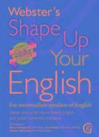 bokomslag Webster's Shape Up Your English: For Intermediate Speakers of English, Speak and Write More Fluent English and Avoid Common Mistakes