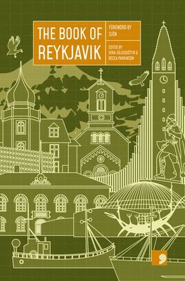Frida Isberg, Fridgeir Einarsson, Kristin Eiriksdottir, Thorarinn Eldjarn, Einar Mar Gudmundsson, Bjorn Halldorsson, Audur Jonsdottir, Gudrun Eva Minervudottir, Andri Snaer Magnason, Agust Borgthor Sverrisson, Becca Parkinson - Book of Reykjavik, Häftad
