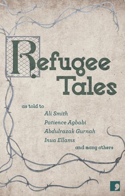 Ali Smith, Abdulrazak Gurnah, Chris Cleave, Marina Lewycka, Jade Amoli-Jackson, Patience Agbabi, Inua Ellams, Stephen Collis, Michael Zand, Dragan Todorovic, David Herd, Anna Pincus - Refugee Tales, Häftad