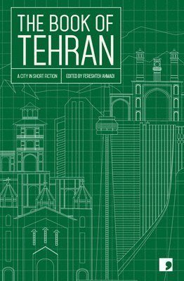 Atoosa Afshin-Navid, Fereshteh Ahmadi, Kourosh Asadi, Azardokht Bahrami, Hamed Habibi, Mohammad Hosseini, Amir-Hossein Khorshidfar, Payam Nasser, Goli Taraghi, Fereshteh Ahmadi - Book of Tehran, Häftad