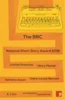 Lavinia Greenlaw, Hilary Mantel, Tahmima Anam, Claire-Louise Bennett, K. J. Orr, Jenni Murray - BBC National Short Story Award 2016, Häftad