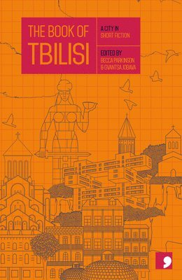 Dato Kardava, Gela Chkvanava, Rusudan Rukhadze, Erekle Deisadze, Zviad Kvaratskhelia, Iva Pezuashvili, Ina Archuashvili, Shota Iatashvili, Lado Kilasonia, Gvantsa Jobava - Book of Tbilisi, Häftad