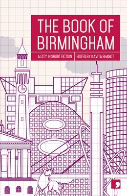 Alan Beard, Jendella Benson, Sharon Duggal, Kit de Waal, Bobby Nayyar, C. D. Rose, Malachi McIntosh, Sibyl Ruth, Joel Lane, Kavita Bhanot - Book of Birmingham, Häftad