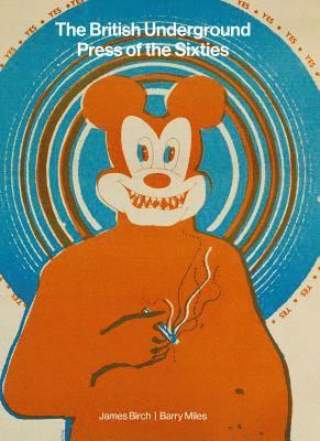 James Birch, Barry Miles - British Underground Press of the Sixties, Inbunden