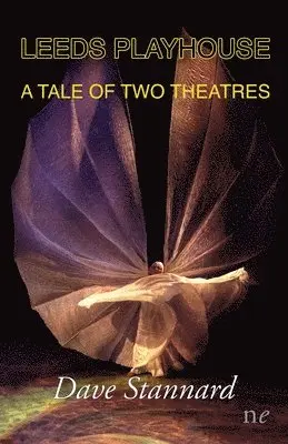 Dave Stannard - Leeds Playhouse; A Tale of Two Theatres, Häftad. Tillgänglighet: Lägg i varukorg