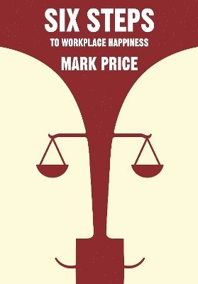 Mark Price - Six Steps to Workplace Happiness, Häftad