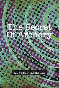 bokomslag The Secret of Archery