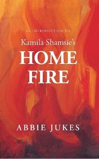 bokomslag Introduction to Kamila Shamsie's Home Fire