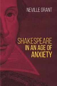 bokomslag Shakespeare in an Age of Anxiety