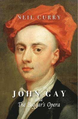 Neil Curry - John Gay and The Beggar's Opera, Häftad