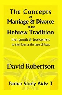 bokomslag The Concepts of Marriage and Divorce in the Hebrew Tradition
