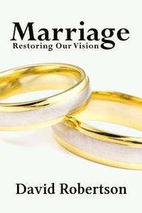 bokomslag Marriage: Restoring Our Vision