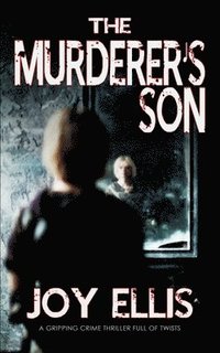 bokomslag THE MURDERER'S SON a gripping crime thriller full of twists