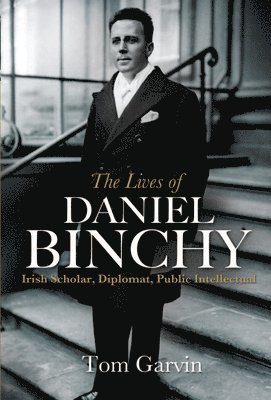 The Lives of Daniel Binchy: Irish Scholar, Diplomat, Public Intellectual