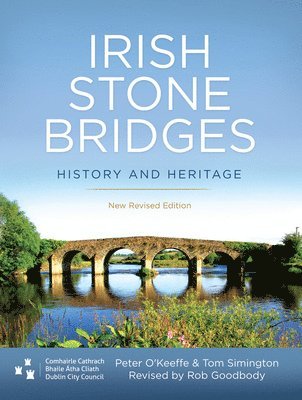 Irish Stone Bridges: History and Heritage - New Revised Edition