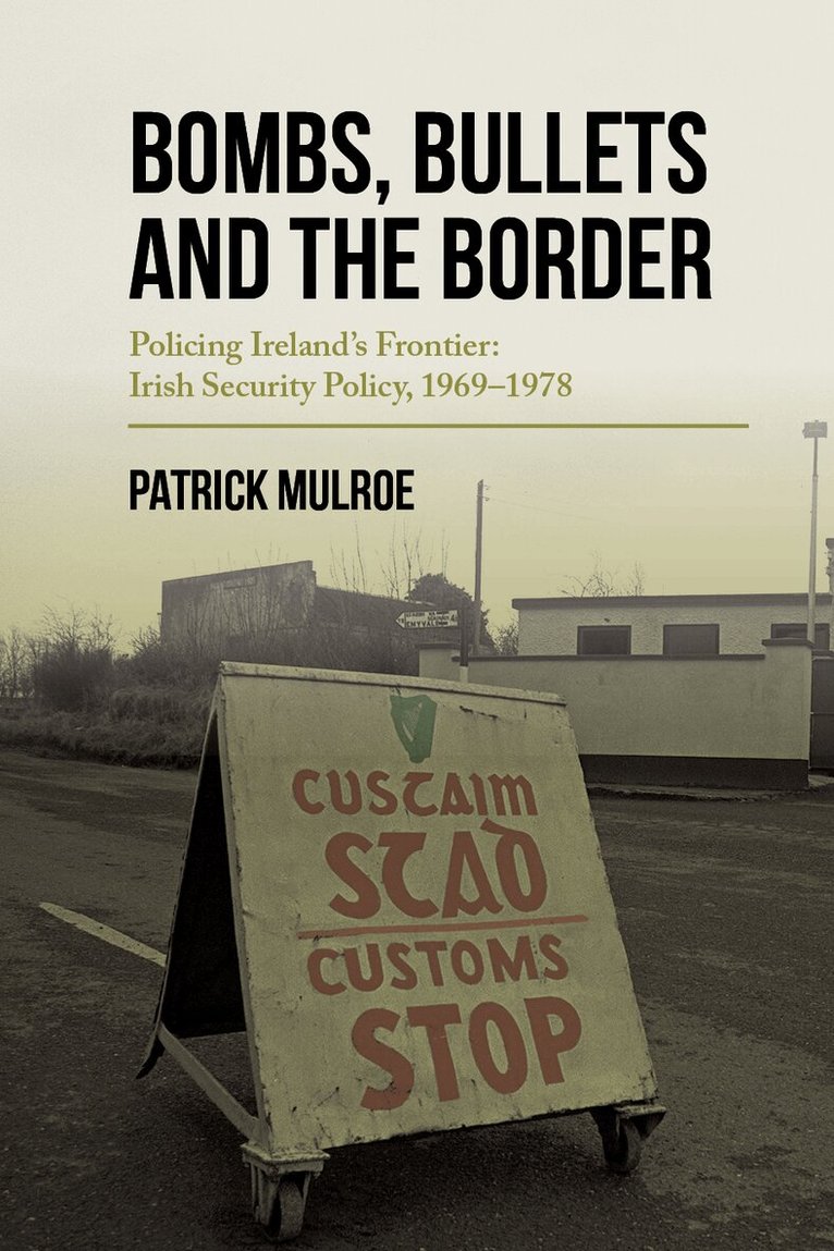Patrick Mulroe - Bombs, Bullets and the Border, Häftad