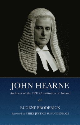 John Hearne: Architect of the 1937 Constitution of Ireland