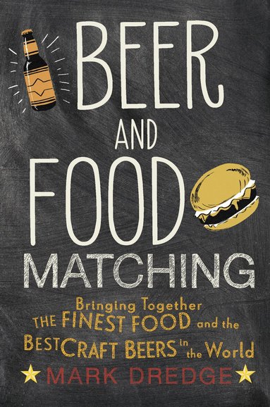 Mark Dredge - Beer and Food Matching, Inbunden