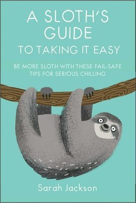 A Sloth's Guide to Taking It Easy 1