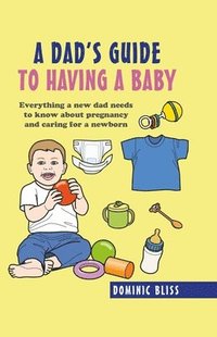 bokomslag A Dad's Guide to Having a Baby