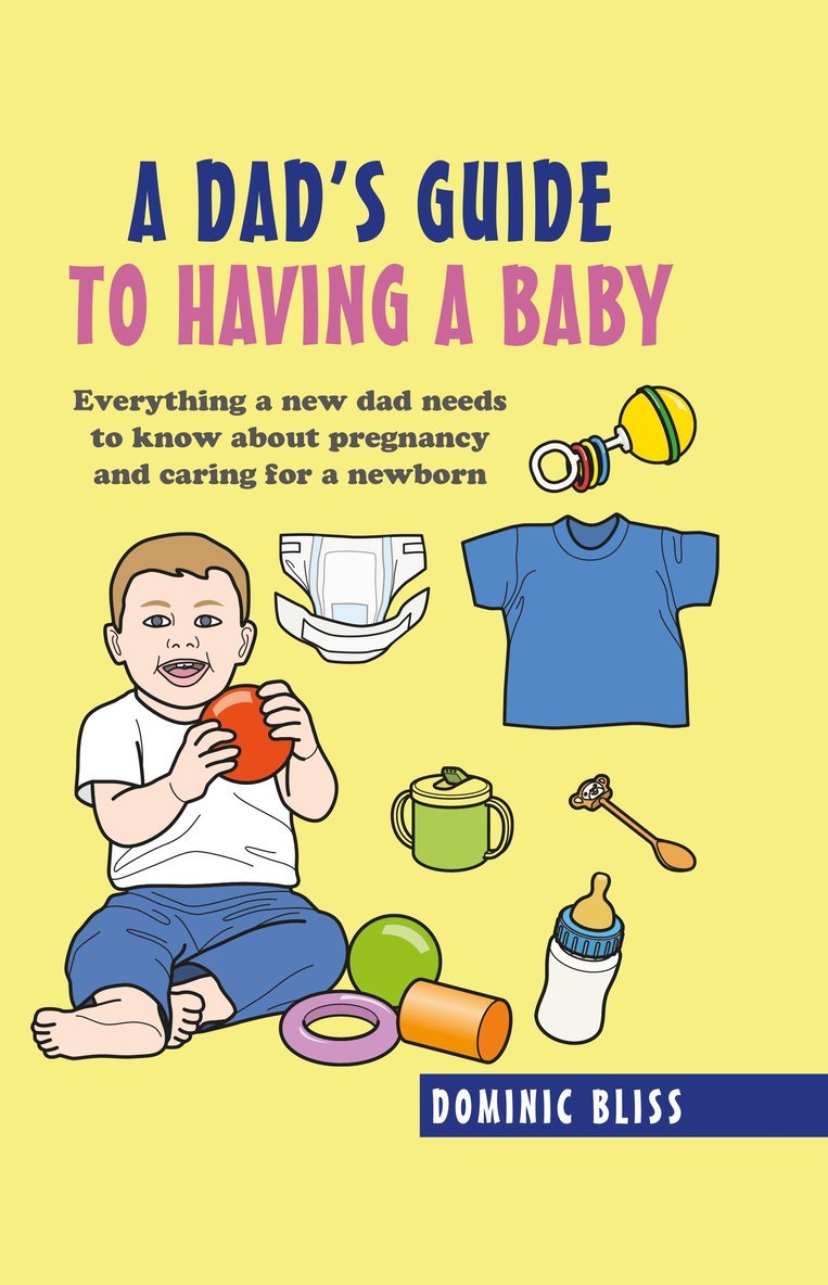 Dominic Bliss - Dad's Guide to Having a Baby, Inbunden