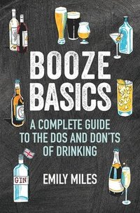 bokomslag Booze Basics: A Complete Guide to the DOS and Don'ts of Drinking