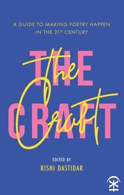 bokomslag Craft - A Guide to Making Poetry Happen in the 21st Century.