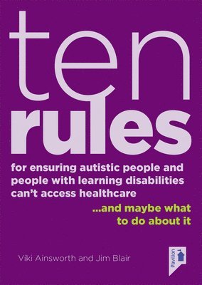 bokomslag 10 Rules for Ensuring Autistic People and People with Learning Disabilities Can't Access Health Care... and maybe what to do about it