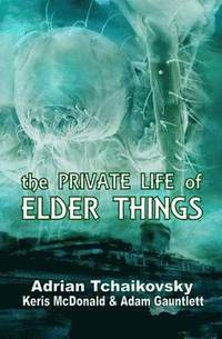 bokomslag The Private Life of Elder Things