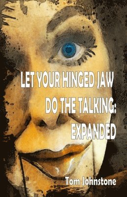 Let Your Hinged Jaw Do the Talking