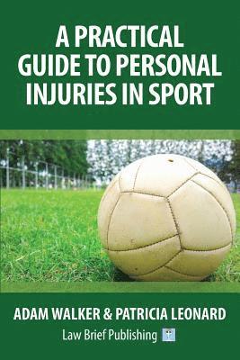 Adam Walker, Patricia Leonard - Practical Guide to Personal Injuries in Sport, Häftad