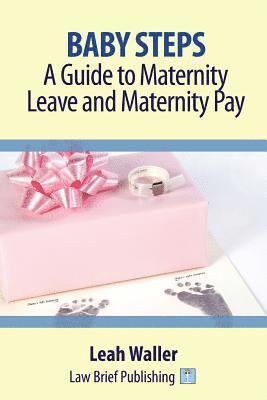 Leah Waller - Baby Steps: A Guide to Maternity Leave and Maternity Pay, Häftad