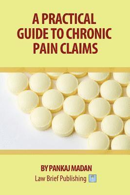 bokomslag A Practical Guide to Chronic Pain Claims